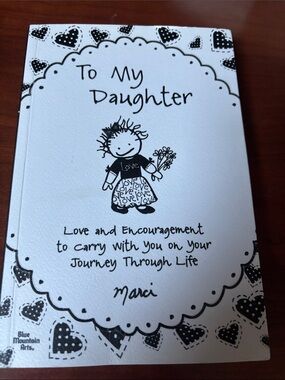 To My Daughter: Love Encouragement to Carry with You on Your Journey Through
